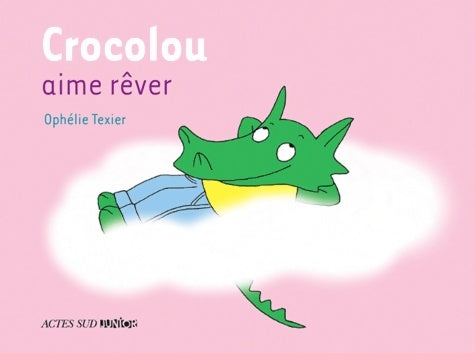 Livrenpoche : Crocolou aime rêver - Ophélie Texier - Livre