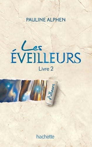 Livrenpoche : Les éveilleurs Tome II - ailleurs - Pauline Alphen - Livre