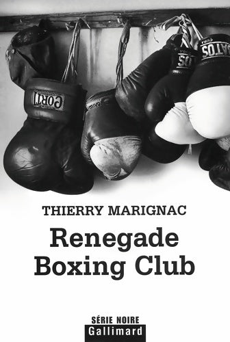Livrenpoche : Renegade boxing club - Thierry Marignac - Livre
