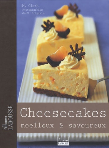 Livrenpoche : Cheesecakes moelleux et savoureux - Maxine Clark - Livre