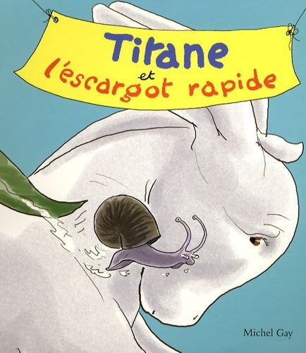 Livrenpoche : Titane et l escargot rapide - Michel Gay - Livre
