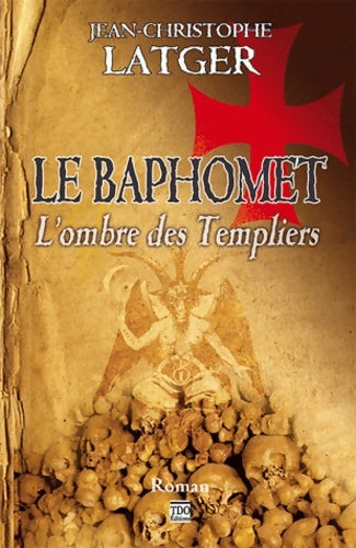 Livrenpoche : Le baphomet - l'ombre des templiers - Jean-christophe Latger - Livre