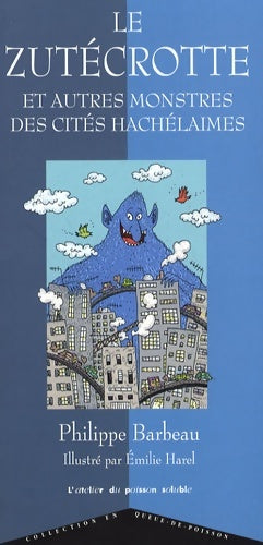 Livrenpoche : Le zutécrotte : Et autres monstres des cités hachélaime - Philippe Barbeau - Livre