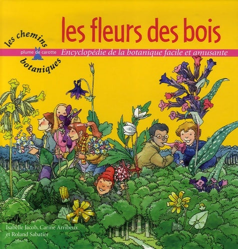 Livrenpoche : Les fleurs des bois : Encyclopédie de la botanique facile et amusante - Isabelle Jacob - Livre