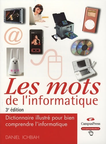 Livrenpoche : Les mots de l'informatique 3e ed - dictionnaire illustré pour bien comprendre l'informatique - Daniel Ichbiah - Livre