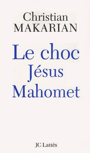 Livrenpoche : Le choc Jésus - mahomet - Christophe Makarian - Livre