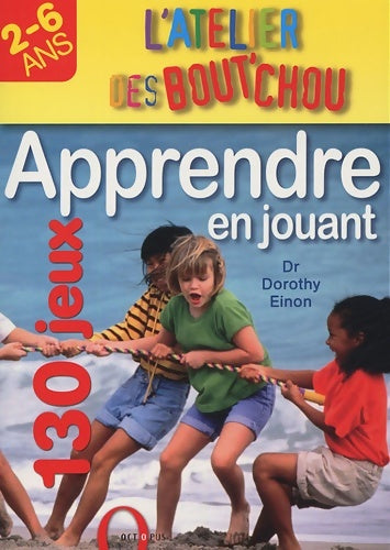Livrenpoche : L'atelier des bout'chou : Aprpendre en jouant - Dorothy Einon - Livre
