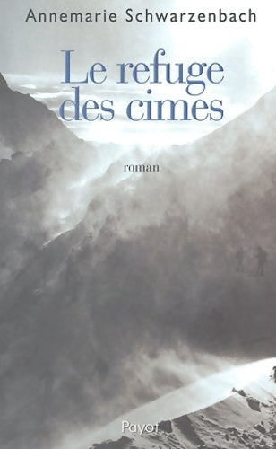 Le refuge des cîmes - Annemarie Schwarzenbach - Livre