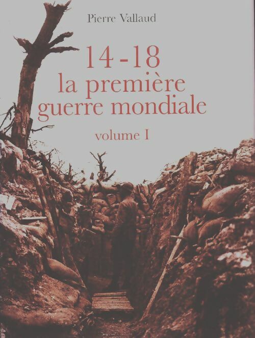 Livrenpoche : 14-18 la première guerre mondiale - Pierre Vallaud - Livre