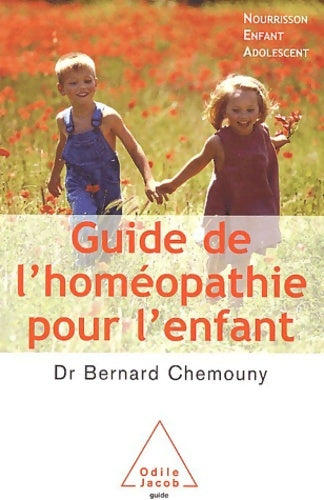 Livrenpoche : Guide de l'homéopathie pour l'enfant : Nourrisson enfant adolescent - Bernard Chemouny - Livre