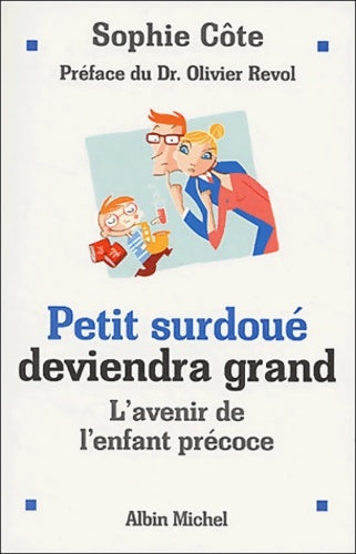 Livrenpoche : Petit surdoué deviendra grand : L'avenir de l'enfant précoce - Sophie Côte - Livre
