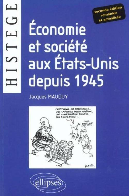 Livrenpoche : Économie et société aux Etats-Unis depuis 1945 : Deuxième édition entièrement renouvelée et actualisée - Jacques Mauduy - Livre