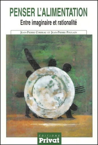 Livrenpoche : Penser l'alimentation : Entre imaginaire et rationalité - Jean-Pierre Poulain - Livre