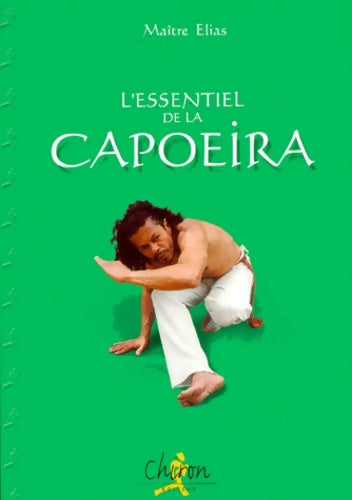 Livrenpoche : L'essentiel de la capoeira - Maître Elias - Livre