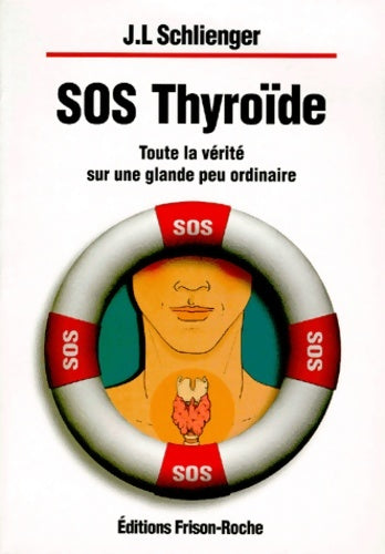 Livrenpoche : Sos thyroïde : Toute la vérité sur une glande peu ordinaire - J. -l Schlienger - Livre