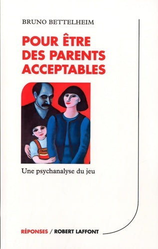 Livrenpoche : Pour être des parents acceptables : Une psychanalyse du jeu - Bruno Bettelheim - Livre