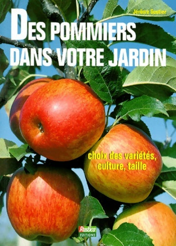 Livrenpoche : Des pommiers dans votre jardin. Choix des variétés culture taille - Jérôme Goutier - Livre