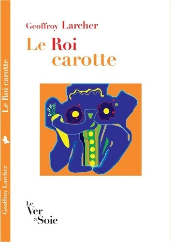 Livrenpoche : Le roi Carotte - Geoffroy Larcher - Livre