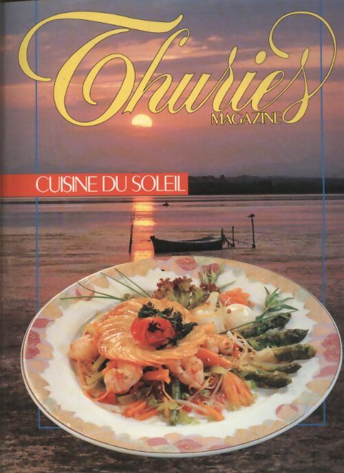 Livrenpoche : Thuriès gastronomie magazine n°21 : Cuisine du soleil - Collectif - Livre
