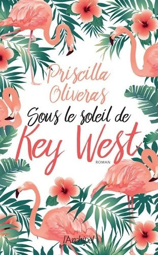 Livrenpoche : Sous le soleil de Key Wwest - Priscilla Oliveras - Livre