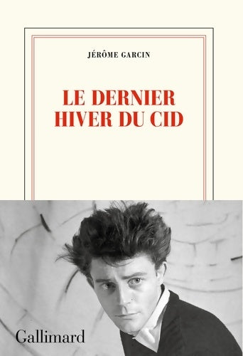 Livrenpoche : Le dernier hiver du Cid - Jérôme Garcin - Livre
