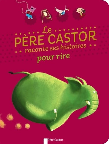 Le père castor raconte ses histoires pour rire - Collectif - Livre