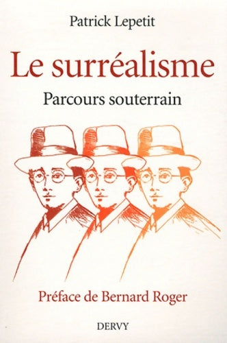 Livrenpoche : Le surréalisme parcours souterrain - Patrick Lepetit - Livre