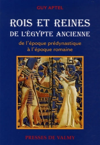 Livrenpoche : Rois et reines de l'Egypte ancienne : De l'époque prédynastique à l'époque romaine - Guy Aptel - Livre