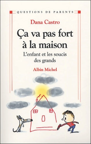 Livrenpoche : Ça va pas fort à la maison : L'enfant et les soucis des grands - Dana Castro - Livre
