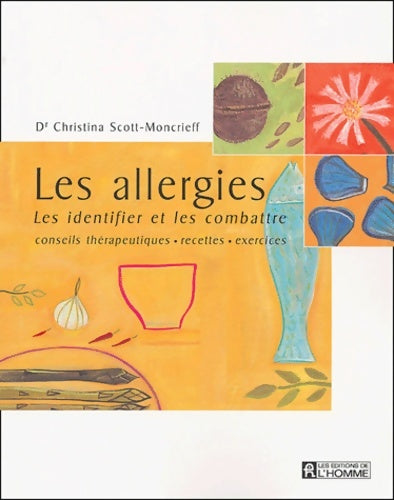 Livrenpoche : Les allergies : Les identifier et les combattre - Christina Scott-Moncrieff - Livre
