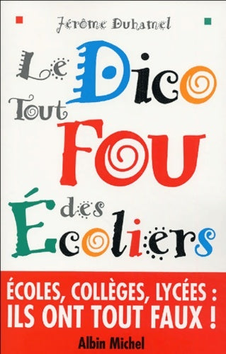 Livrenpoche : Le dico tout fou des écoliers - Jérôme Duhamel - Livre