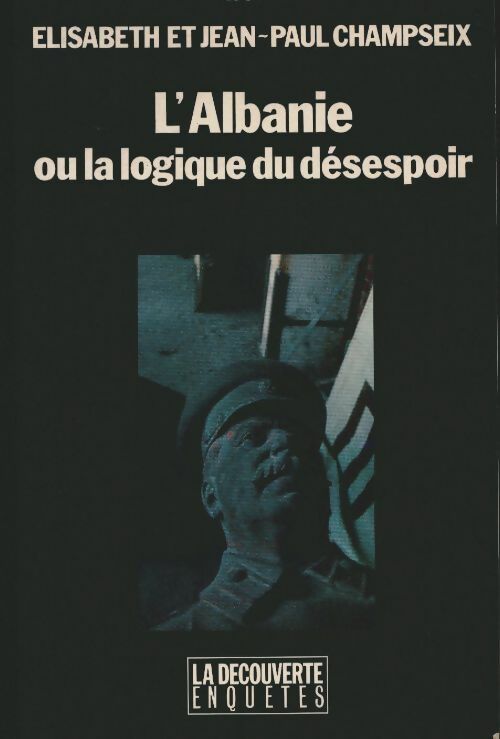 Livrenpoche : L'albanie ou la logique du désespoir - Jean-Paul Champseix - Livre