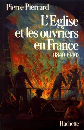 Livrenpoche : l'église et les ouvriers en France 1840-1940 - pierre Pierrard - Livre