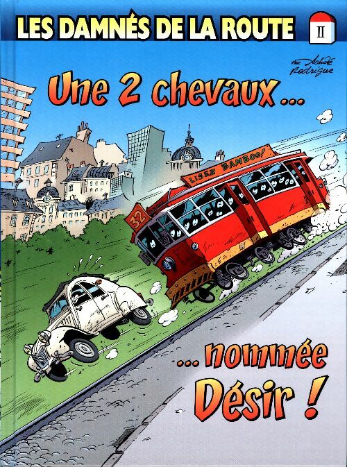 Livrenpoche : Les damnés de la route Tome II : Une 2 chevaux nommée Désir ! - Achdé - Livre
