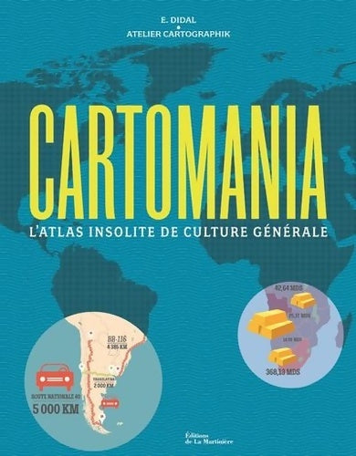 Livrenpoche : Cartomania - l'atlas insolite de culture générale - E. Didal - Livre