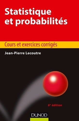 Livrenpoche : Statistique et probabilités - 6e éd. - cours et exercices corrigés - Jean-Pierre Lecoutre - Livre