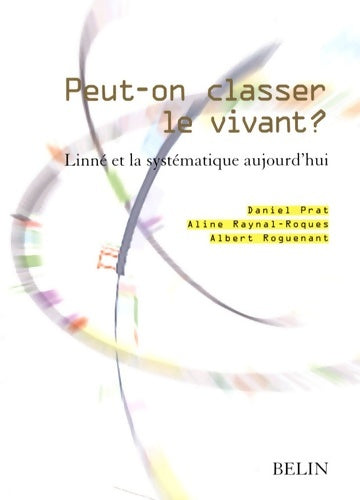 Livrenpoche : Peut-on classer le vivant ? : Linné et la systématique aujourd'hui - Daniel Prat - Livre