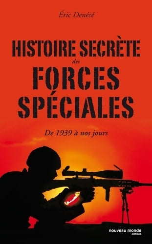 Livrenpoche : Histoire secrète des forces spéciales : De 1939 à nos jours - Eric Denécé - Livre