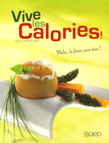 Livrenpoche : Vive les calories ! - Agnès Mignonac - Livre