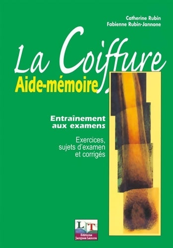 Livrenpoche : La coiffure aide-mémoire : Entraînement aux examens (exercices sujets d'examens et corrigés) - Catherine Rubin - Livre