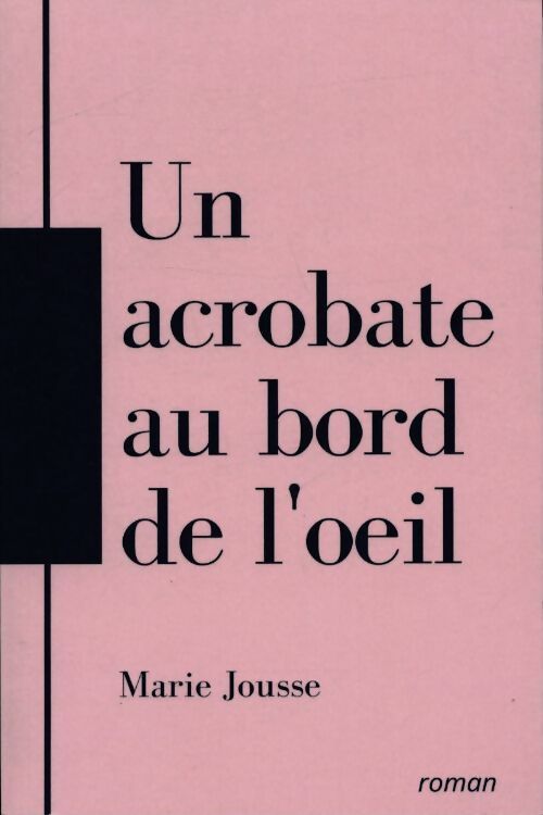 Livrenpoche : Un acrobate au bord de l'oeil - Marie Jousse - Livre