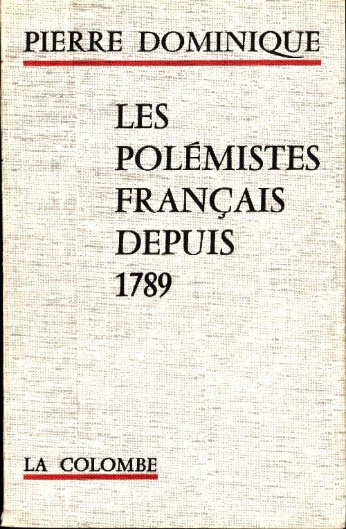 Livrenpoche : Les polémistes français depuis 1789 - Pierre Dominique - Livre