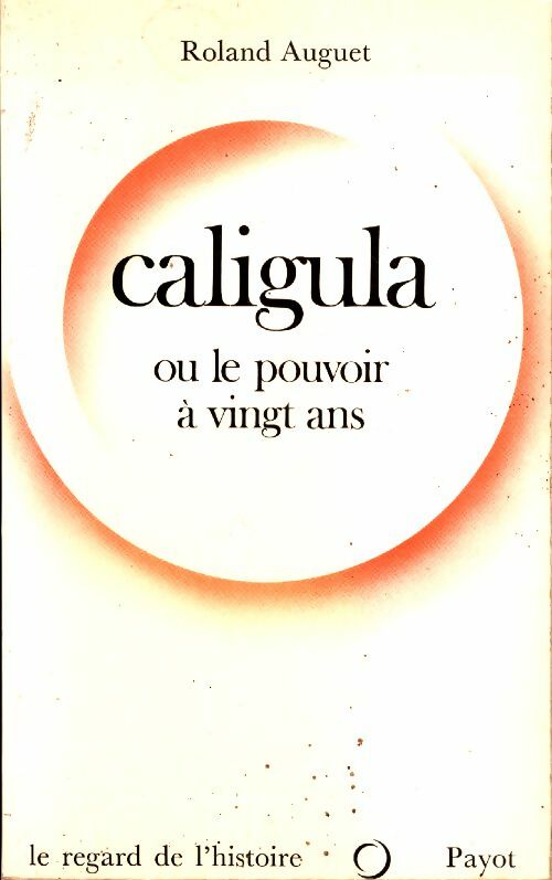 Livrenpoche : Caligula ou le pouvoir à vingt ans - Roland Auguet - Livre