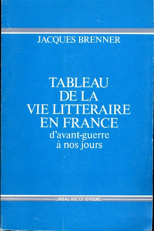 Livrenpoche : Tableau de la vie littéraire en France - Jacques Brenner - Livre