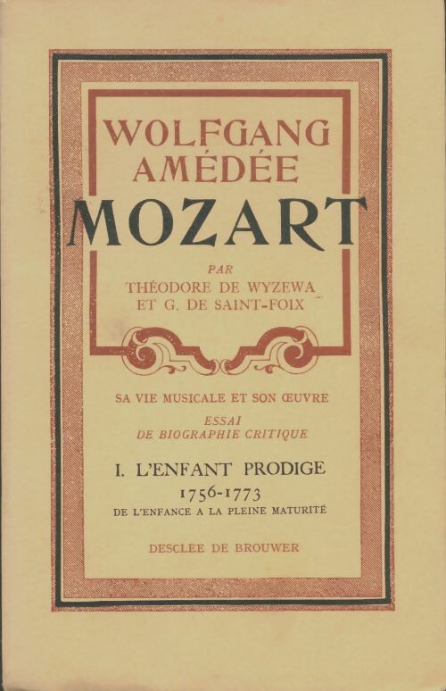 Livrenpoche : Wolfgang Amédée Mozart Tome I : L'enfant prodige 1756-1773 - Georges De Saint-Foix - Livre