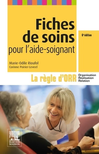 Livrenpoche : Fiches de soins pour l'aide-soignant : La règle d'orr (organisation - réalisation - relation) - Marie-Odile Rioufol - Livre