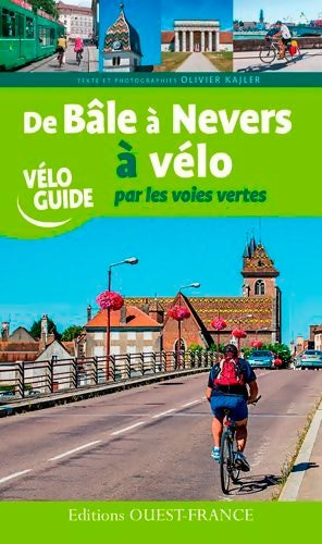 Livrenpoche : De bâle à nevers à vélo par les voies vertes - Olivier Kajler - Livre