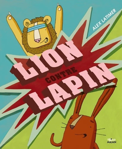 Livrenpoche : Lion contre lapin - Alex Latimer - Livre