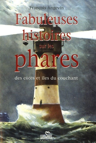 Livrenpoche : Fabuleuses histoires sur les phares des côtes et îles du couchant - François Angevin - Livre