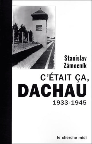 Livrenpoche : C'était ça dachau 1933-1945 - Stanislav Zámecník - Livre